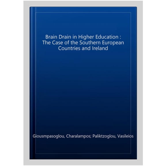 Pre-Owned Brain Drain in Higher Education : The Case of the Southern European Countries and Ireland