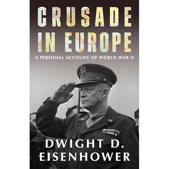 Pre-Owned Crusade in Europe: A Personal Account of World War II (Paperback) 0593314859 9780593314852