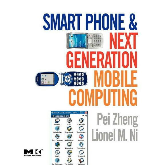 Morgan Kaufmann Series in Networking (Pa Smart Phone and Next Generation Mobile Computing, (Paperback)