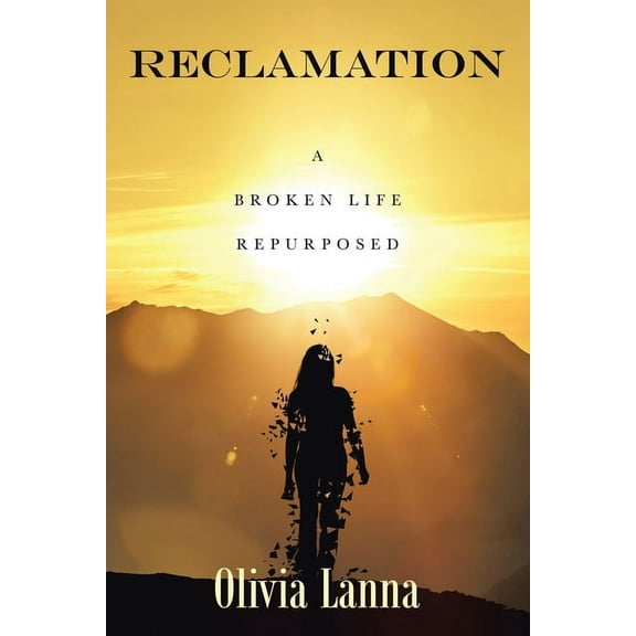 Reclamation: A Broken Life Repurposed, (Paperback)