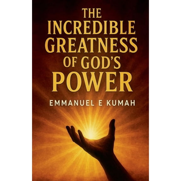 The Incredible Greatness Of God's Power, (Paperback)