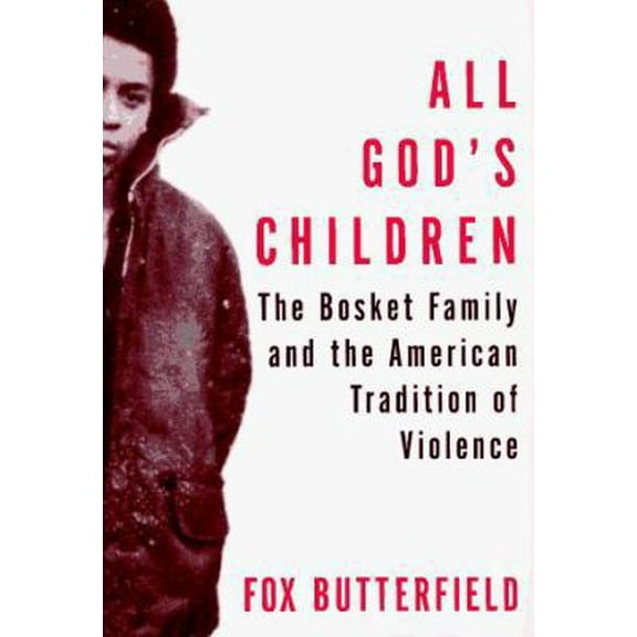 Pre-Owned All God's Children: The Bosket Family and the American Tradition of Violence (Hardcover) 0394582861 9780394582863