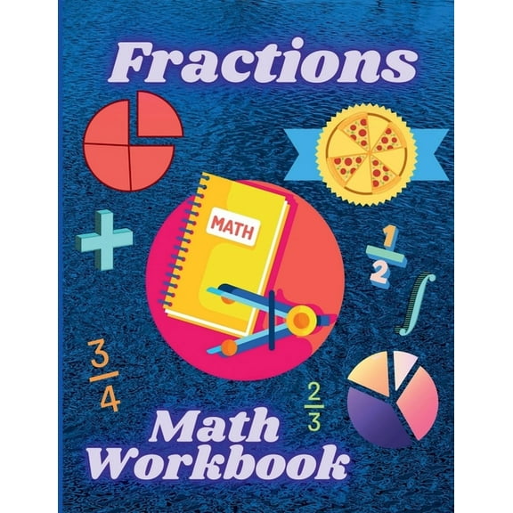 Fractions Math Workbook: Whole Numbers, Adding and Subtracting Math Worsheets with Answers for Grades 4-7, (Paperback)