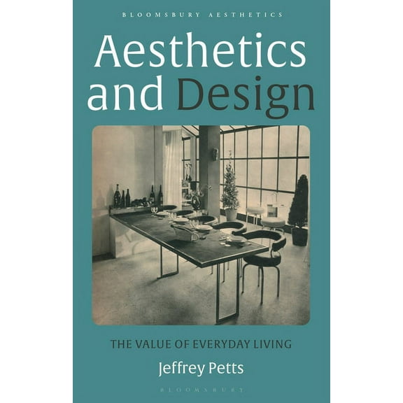 Bloomsbury Aesthetics: Aesthetics and Design: The Value of Everyday Living (Paperback)