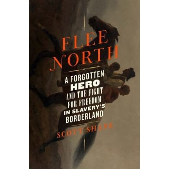 Pre-Owned Flee North: A Forgotten Hero and the Fight for Freedom in Slavery's Borderland (Hardcover) 1250843219 9781250843210