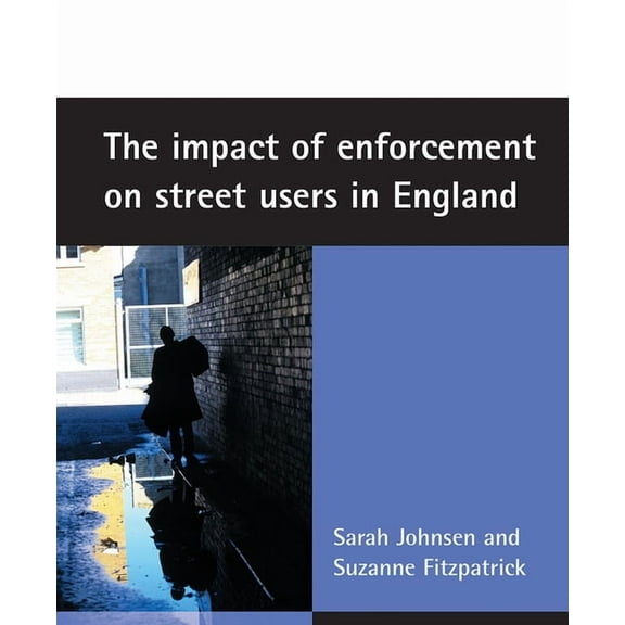 The Impact of Enforcement on Street Users in England, (Paperback)