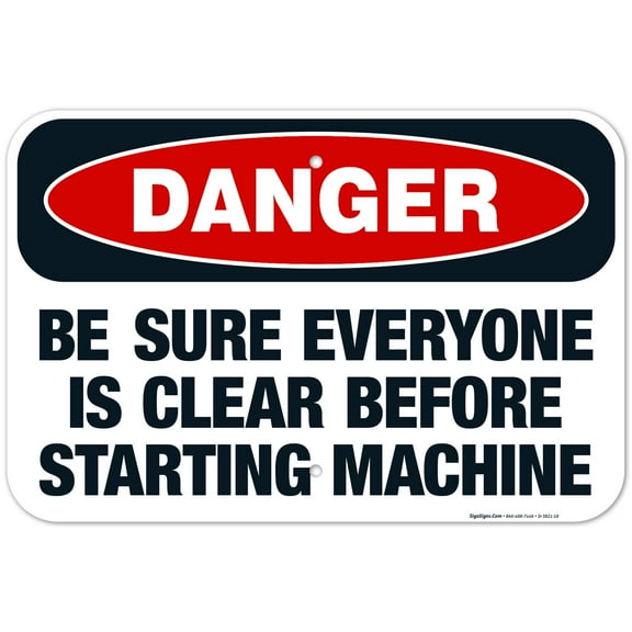 Bu Sure Everyone Is Clear Before Starting Machine Sign, OSHA Danger Sign, 12x18 Aluminum