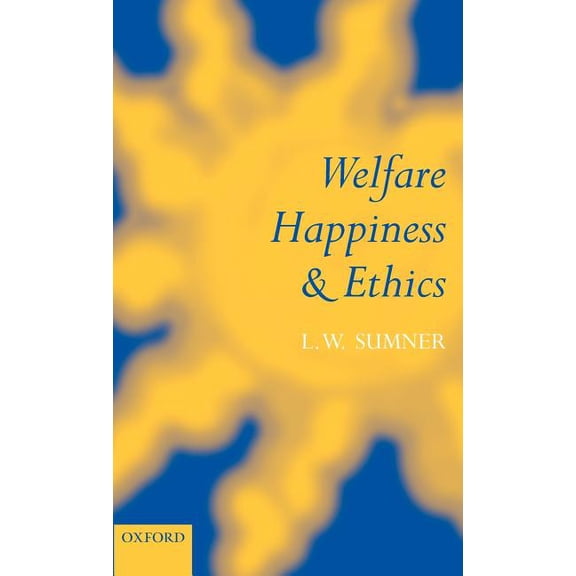 Welfare, Happiness, and Ethics, (Hardcover)