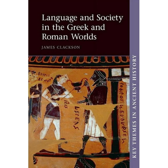 Key Themes in Ancient History Language and Society in the Greek and Roman Worlds, (Hardcover)