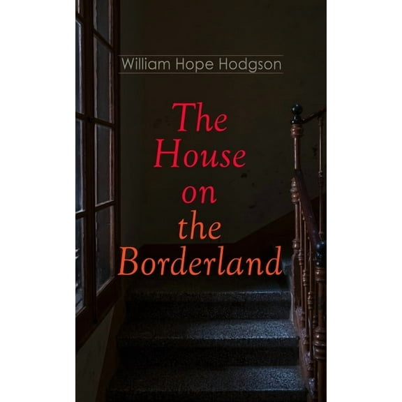 The House on the Borderland: Gothic Horror Novel, (Paperback)