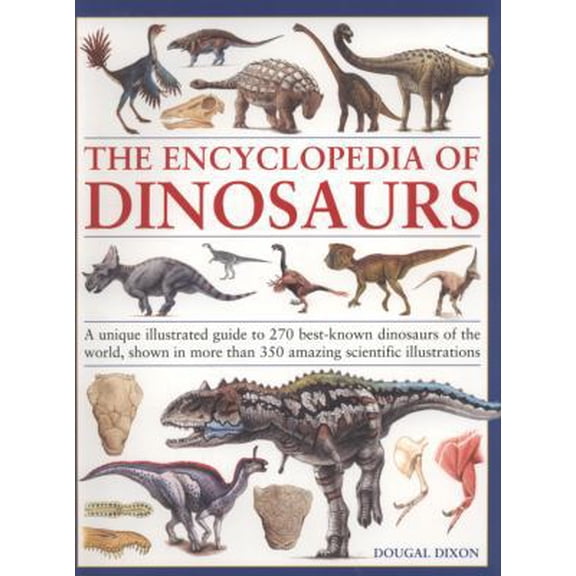Pre-Owned The Encyclopedia of Dinosaurs: A unique illustrated guide to 275 best-known dinosaurs of the world, shown in more than 300 amazing scientific illustr... (Paperback) 1844764907 9781844764907