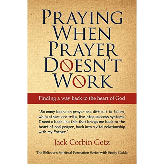 Pre-Owned Praying When Prayer Doesn't Work: Finding a Way Back to the Heart of God (Paperback) 145022928X 9781450229289