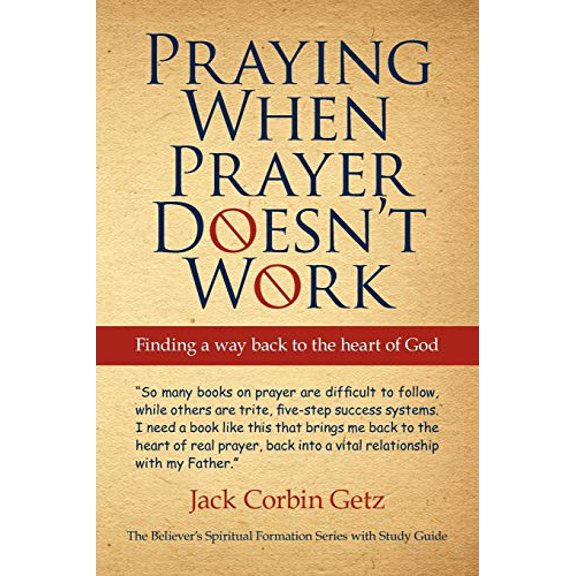 Pre-Owned Praying When Prayer Doesn't Work: Finding a Way Back to the Heart of God (Paperback) 145022928X 9781450229289