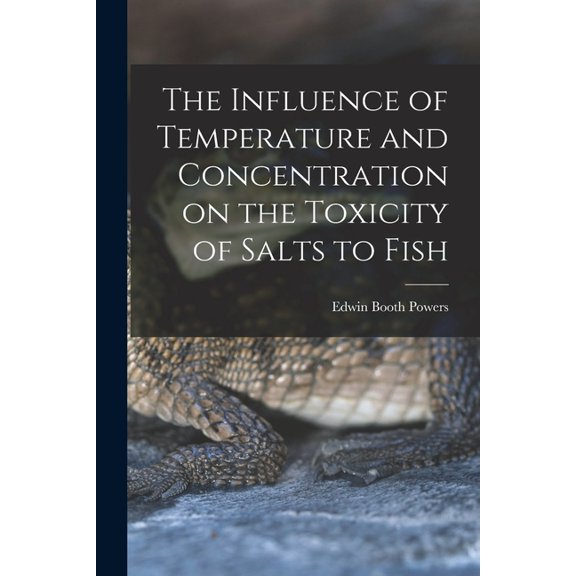 The Influence of Temperature and Concentration on the Toxicity of Salts to Fish (Paperback)