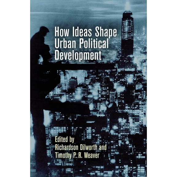 City in the Twenty-First Century How Ideas Shape Urban Political Development, (Hardcover)