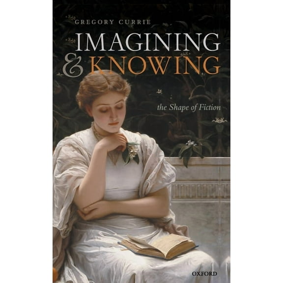 Imagining and Knowing: The Shape of Fiction, (Hardcover)