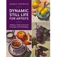 thumbnail image 2 of For Artists Dynamic Still Life for Artists: A Modern Guide to Essential Concepts and Techniques, Book 7, (Paperback), 2 of 2