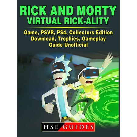 Rick and Morty Virtual Rick-Ality Game, PSVR, PS4, Collectors Edition, Download, Trophies, Gameplay, Guide Unofficial -