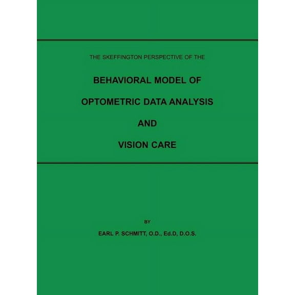 The Skeffington Perspective of the Behavioral Model of Optometric Data Analysis and Vision Care (Paperback)