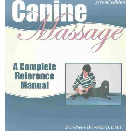 Canine Massage : A Complete Reference Manual