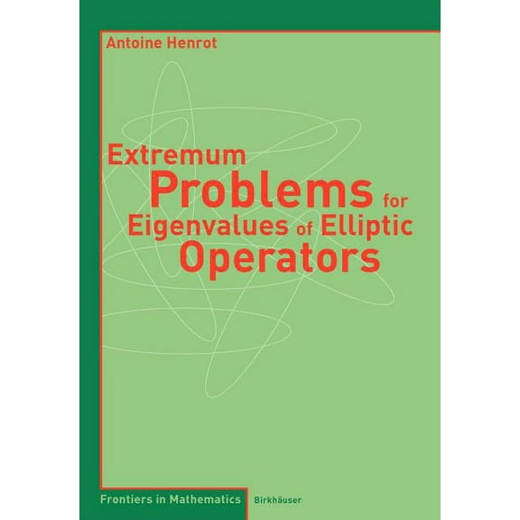 Frontiers in Mathematics Extremum Problems for Eigenvalues of Elliptic Operators, (Paperback)