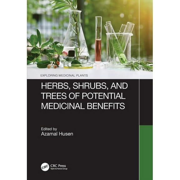 Exploring Medicinal Plants Herbs, Shrubs, and Trees of Potential Medicinal Benefits, (Paperback)