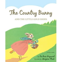 The Country Bunny and the Little Gold Shoes 75th Anniversary Edition