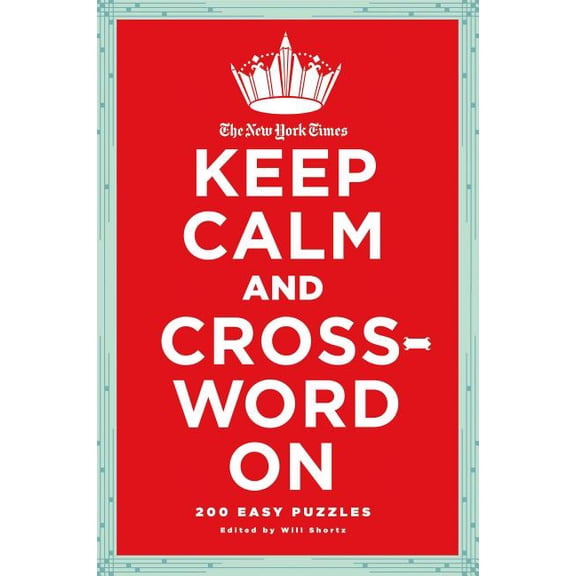 The New York Times Keep Calm and Crossword On : 200 Easy Puzzles (Edition 1) (Paperback)