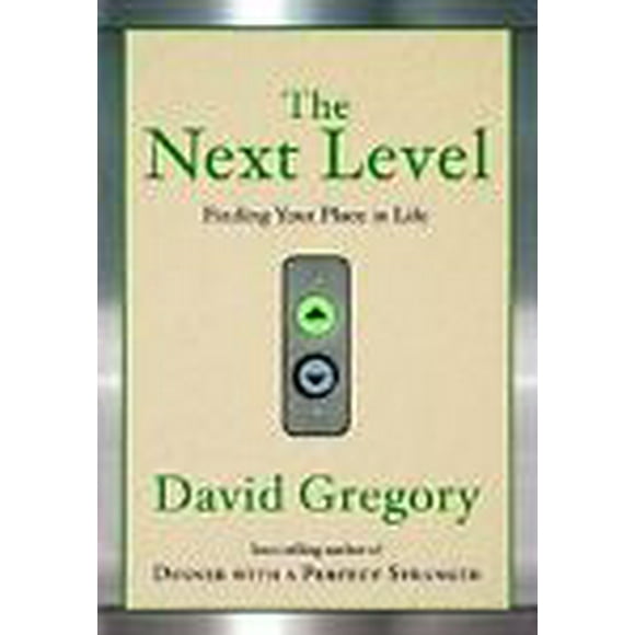 The Next Level : A Parable of Finding Your Place in Life (Hardcover)