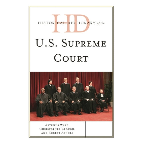 Historical Dictionaries of U.S. Politics Historical Dictionary of the U.S. Supreme Court, (Hardcover)