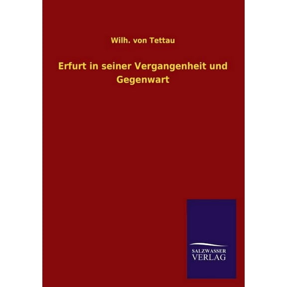 Erfurt in seiner Vergangenheit und Gegenwart (Paperback)
