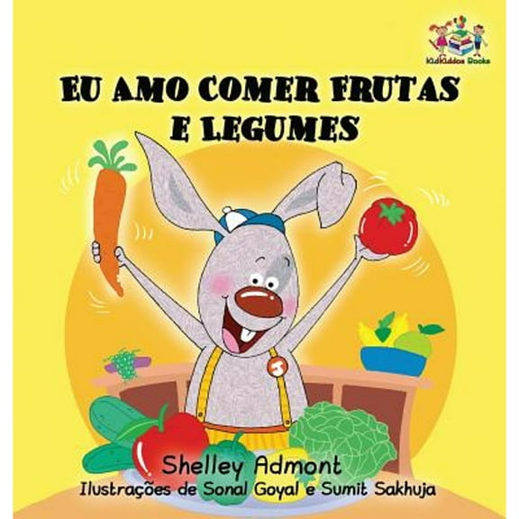 Portuguese Bedtime Collection I Love to Eat Fruits and Vegetables: Portuguese Language Children's Book, (Hardcover)