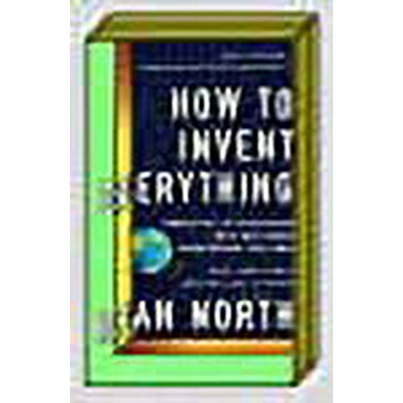 How to Invent Everything Ryan North (Hardcover)