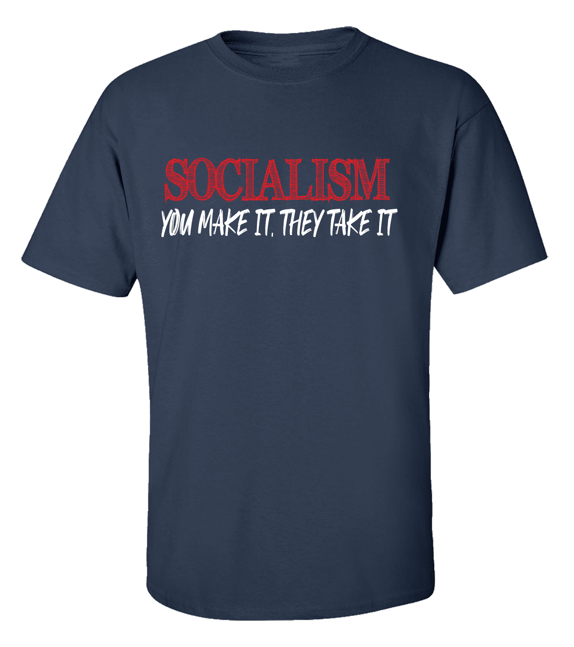 Funny Political Socialism You Make It They Take It Unisex Adult Short Sleeve - Bild 15 von 22