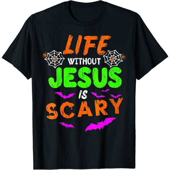 Life Without Jesus Is Scary Christian Halloween Humor Gifts T-Shirt