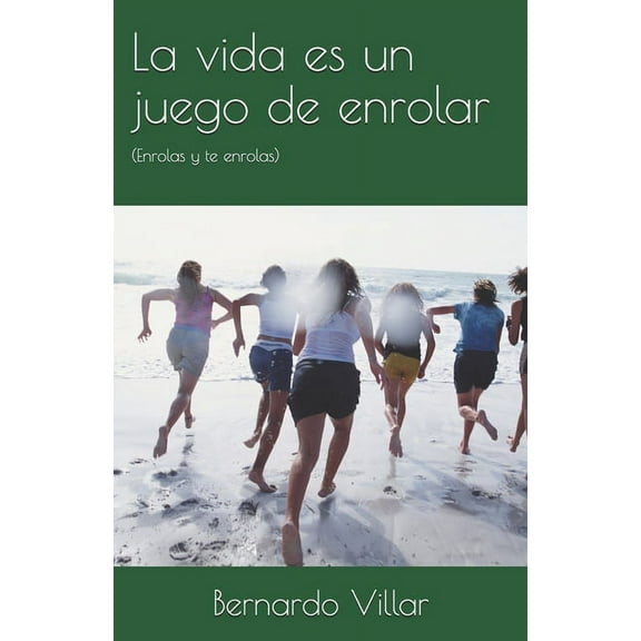 La vida es un juego de enrolar (Paperback)