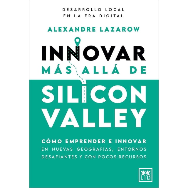 Libro Innovar Mas Alla De Silicon Valley Tapa Blanda, Autor Alexandre Lazarow, Editorial Almuzara