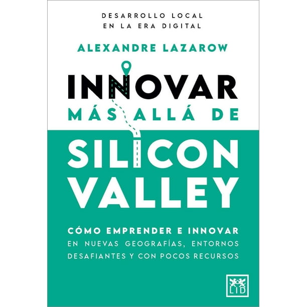 Libro Innovar Mas Alla De Silicon Valley Tapa Blanda, Autor Alexandre Lazarow, Editorial Almuzara