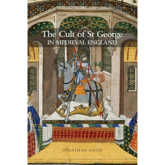 The Cult of St George in Medieval England, (Paperback)