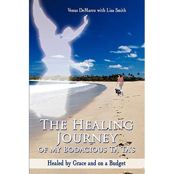 Pre-Owned The Healing Journey of My Bodacious Ta Ta's: Healed by Grace and on a Budget (Paperback) 1477274669 9781477274668