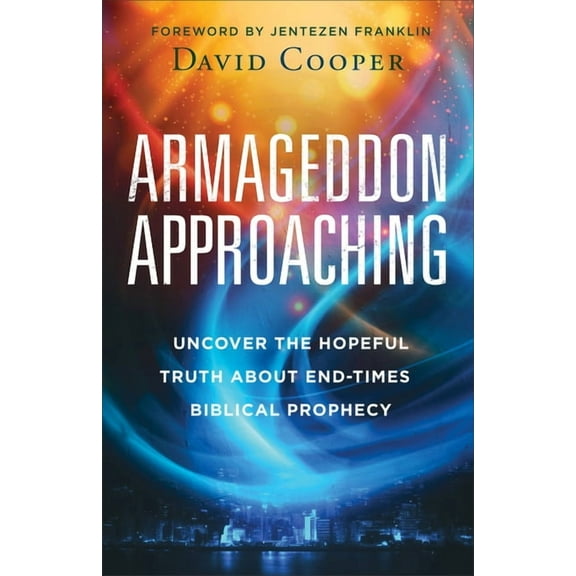 Armageddon Approaching: Uncover the Hopeful Truth about End-Times Biblical Prophecy, (Paperback)