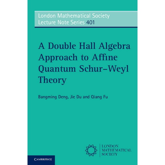London Mathematical Society Lecture Note A Double Hall Algebra Approach to Affine Quantum Schur-Weyl Theory, Book 401, (Paperback)