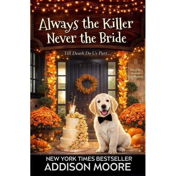 Pain in the Assassin Cozy Mysteries Always the Killer Never the Bride, Book 1, (Paperback)
