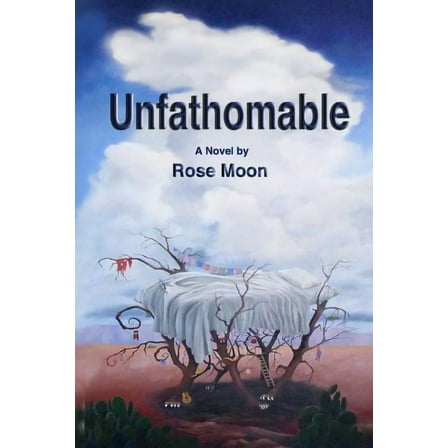 Unfathomable: A Novel