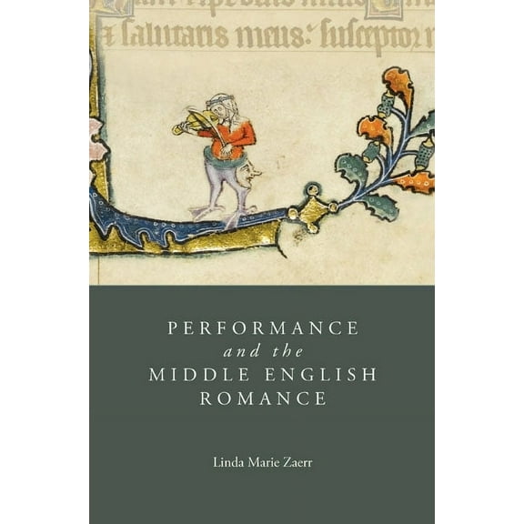 Studies in Medieval Romance Performance and the Middle English Romance, Book 17, (Hardcover)