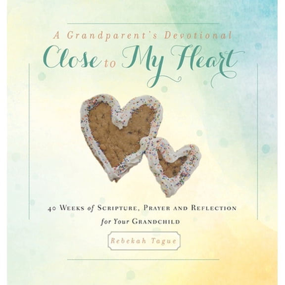 Pre-Owned A Grandparent's Devotional- Close to My Heart: 40 Weeks of Scripture, Prayer and Reflection for Your Grandchild, (Hardcover)
