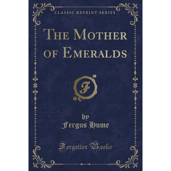 The Mother of Emeralds (Classic Reprint)