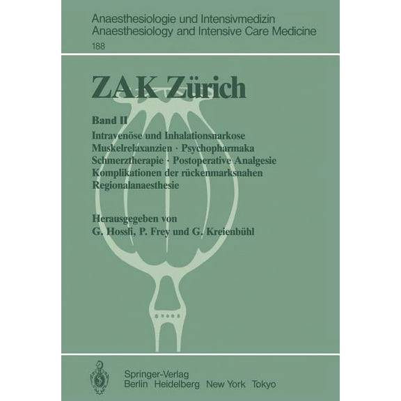 Anaesthesiologie Und Intensivmedizin Ana Zak ZÃ¼rich: Band II IntravenÃ¶se Und Inhalationsnarkose Muskelrelaxanzien - Psychopharmaka Schmerztherapie - Postoperativ, Book 188, (Paperback)