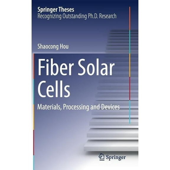 Springer Theses Fiber Solar Cells: Materials, Processing and Devices, (Hardcover)