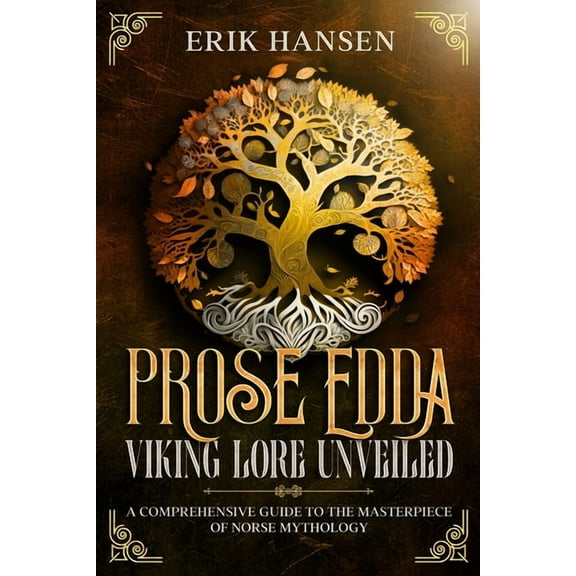 The Prose Edda: A Comprehensive Guide to the Masterpiece of Norse Mythology, (Paperback)